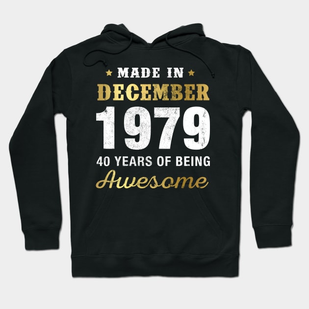 Made in December 1979 40 Years Of Being Awesome Hoodie by garrettbud6